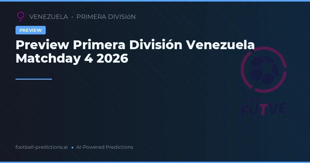 Preview Primera División Venezuela Matchday 4 2026