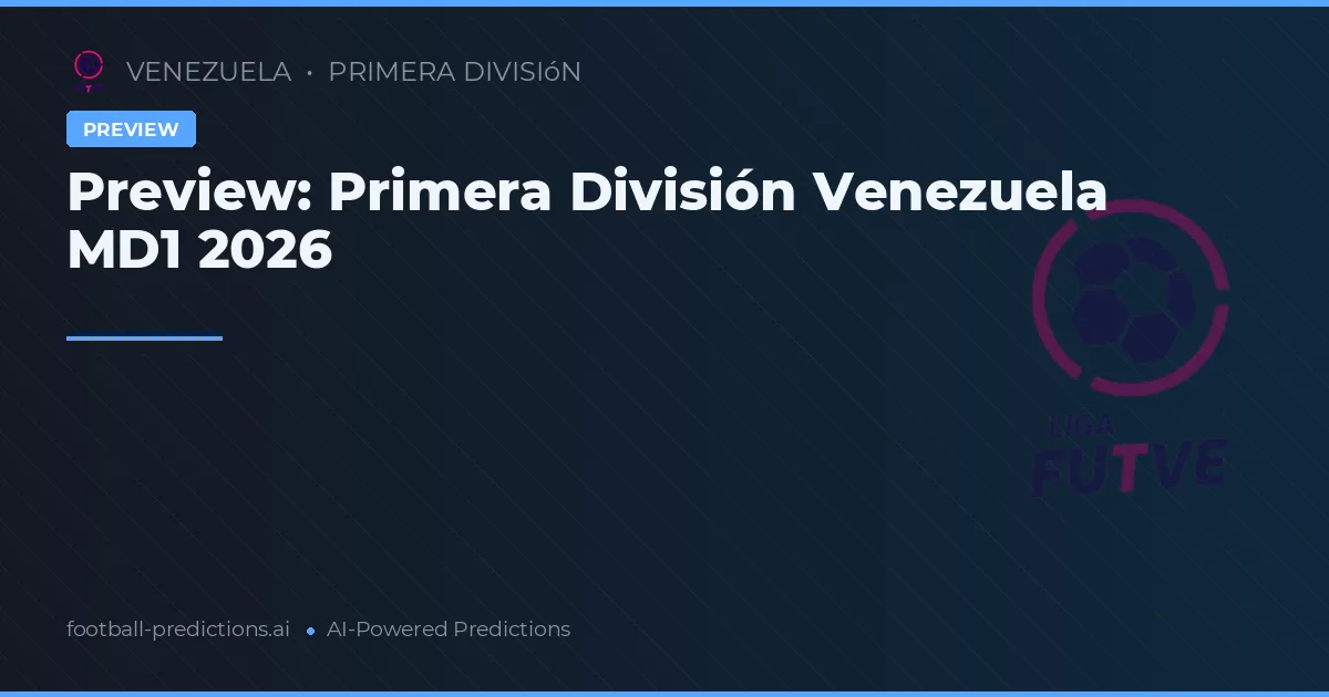 Preview: Primera División Venezuela MD1 2026