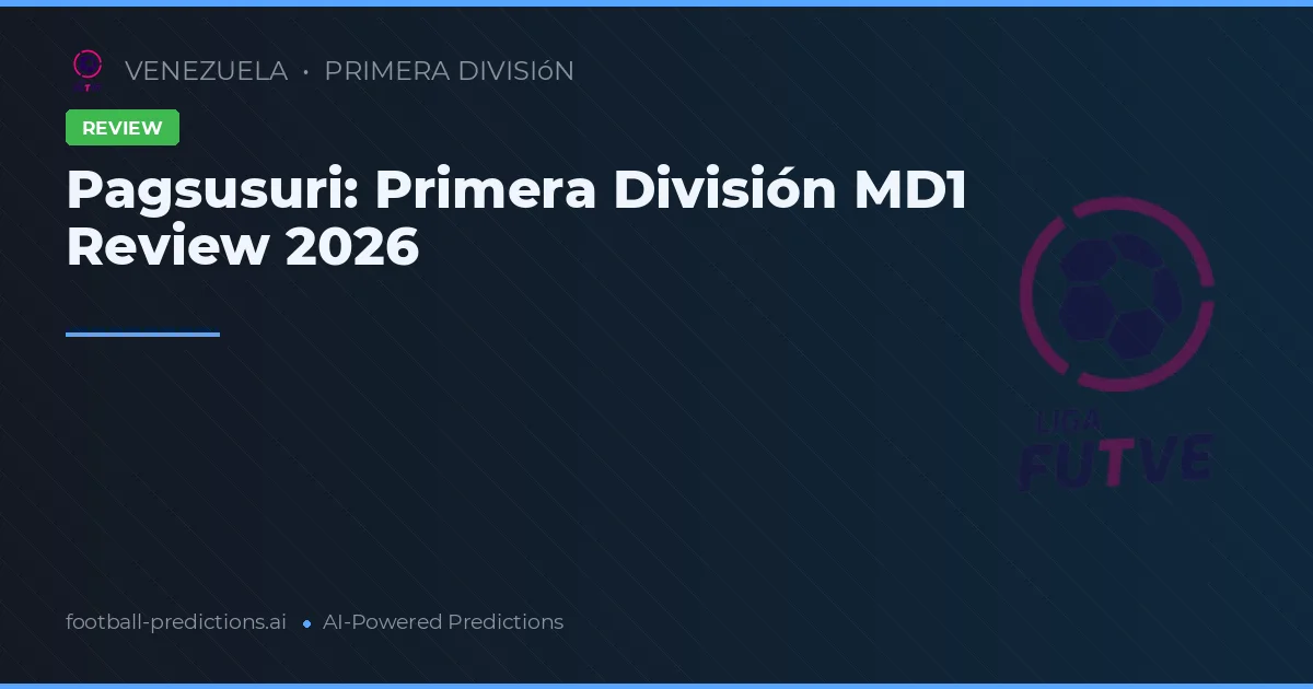 Pagsusuri: Primera División MD1 Review 2026