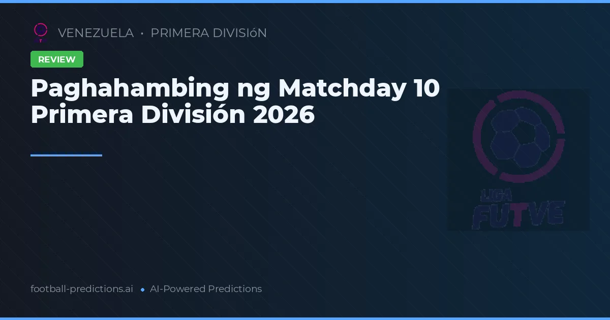 Paghahambing ng Matchday 10 Primera División 2026