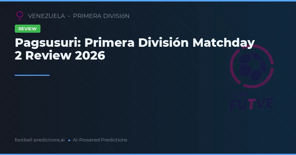 Pagsusuri: Primera División Matchday 2 Review 2026