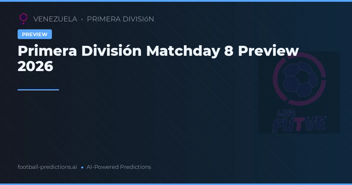 Primera División Matchday 8 Preview 2026