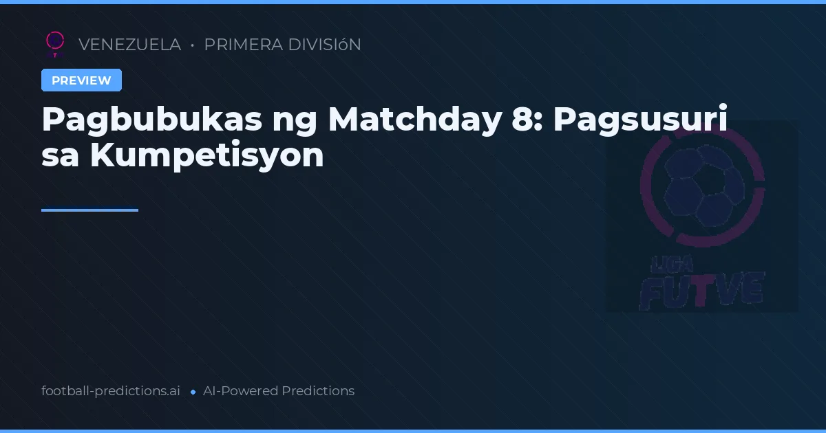 Pagbubukas ng Matchday 8: Pagsusuri sa Kumpetisyon