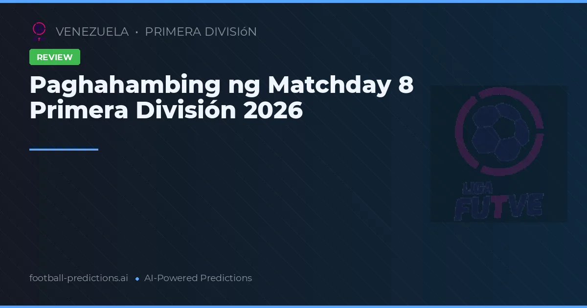 Paghahambing ng Matchday 8 Primera División 2026