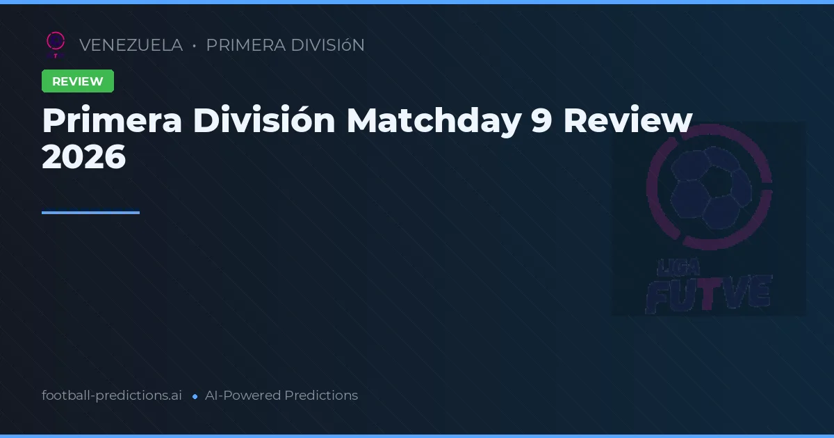Primera División Matchday 9 Review 2026