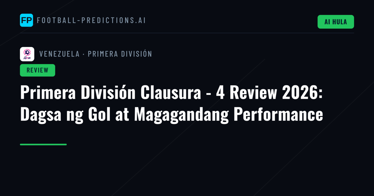 Primera División Clausura - 4 Review 2026: Dagsa ng Gol at Magagandang Performance
