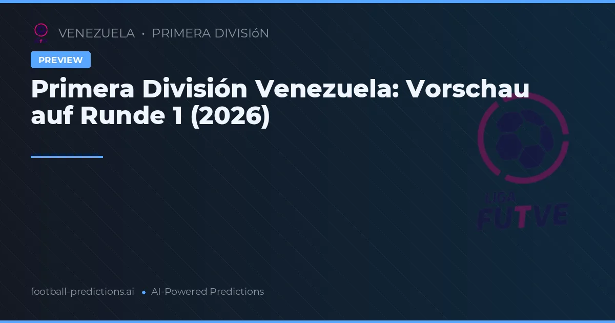 Primera División Venezuela: Vorschau auf Runde 1 (2026)