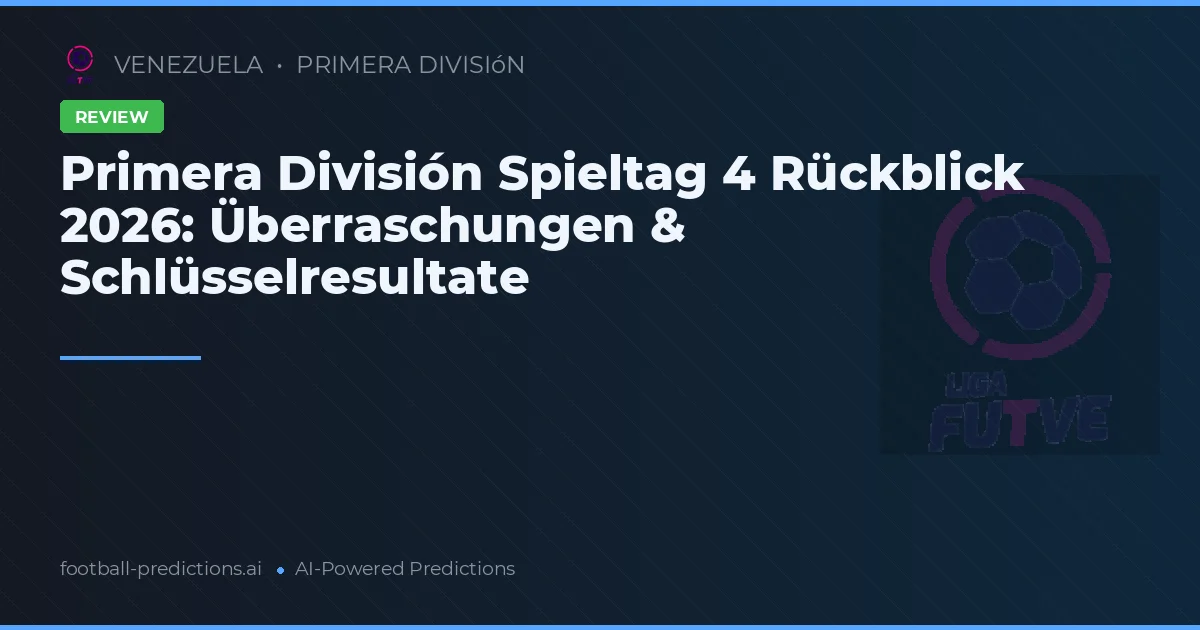 Primera División Spieltag 4 Rückblick 2026: Überraschungen & Schlüsselresultate