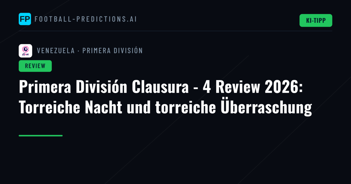 Primera División Clausura - 4 Review 2026: Torreiche Nacht und torreiche Überraschung