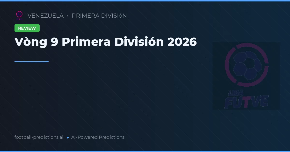 Vòng 9 Primera División 2026