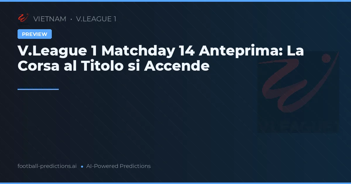 V.League 1 Matchday 14 Anteprima: La Corsa al Titolo si Accende