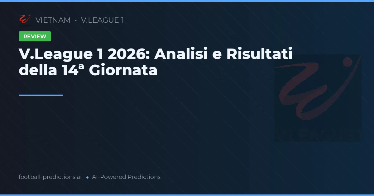 V.League 1 2026: Analisi e Risultati della 14ª Giornata