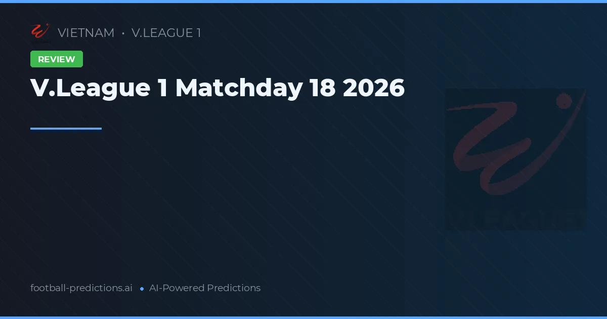 V.League 1 Matchday 18 2026