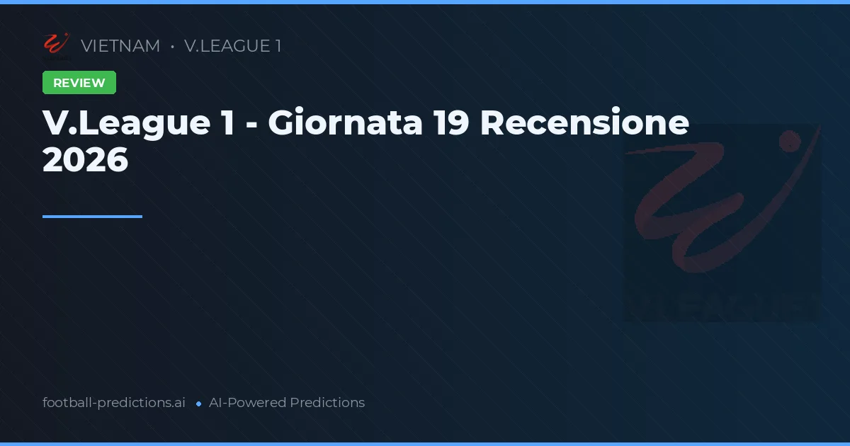 V.League 1 - Giornata 19 Recensione 2026