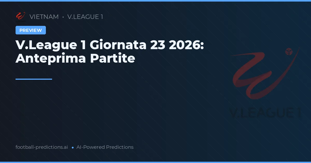 V.League 1 Giornata 23 2026: Anteprima Partite