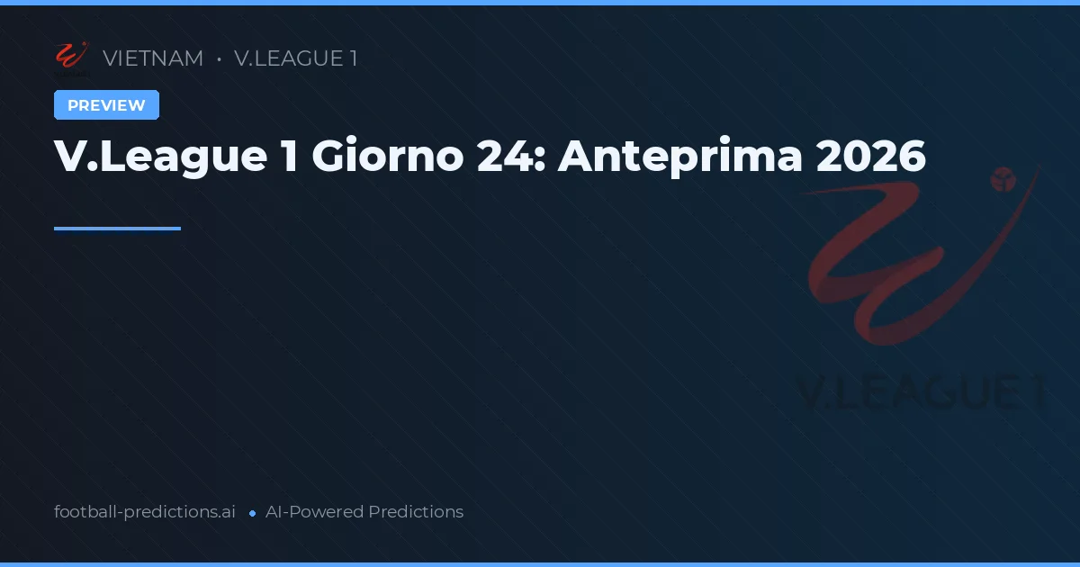 V.League 1 Giorno 24: Anteprima 2026