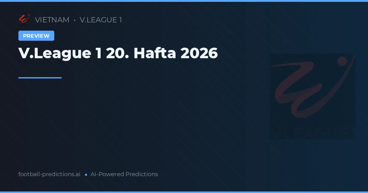 V.League 1 20. Hafta 2026