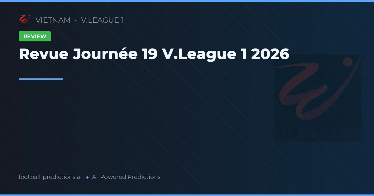 Revue Journée 19 V.League 1 2026