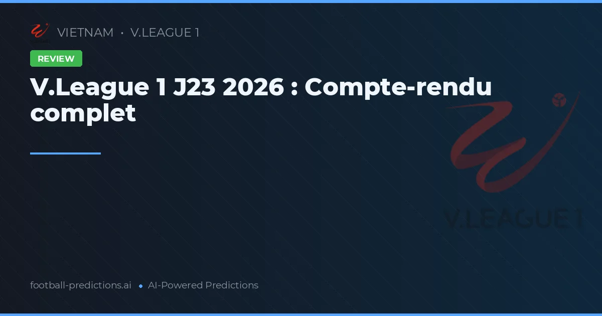 V.League 1 J23 2026 : Compte-rendu complet