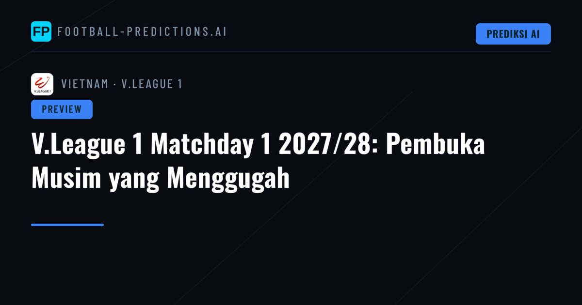 V.League 1 Matchday 1 2027/28: Pembuka Musim yang Menggugah