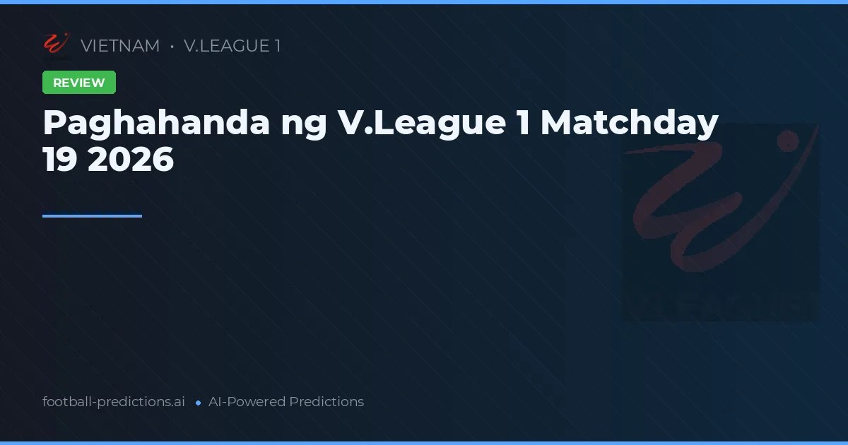Paghahanda ng V.League 1 Matchday 19 2026