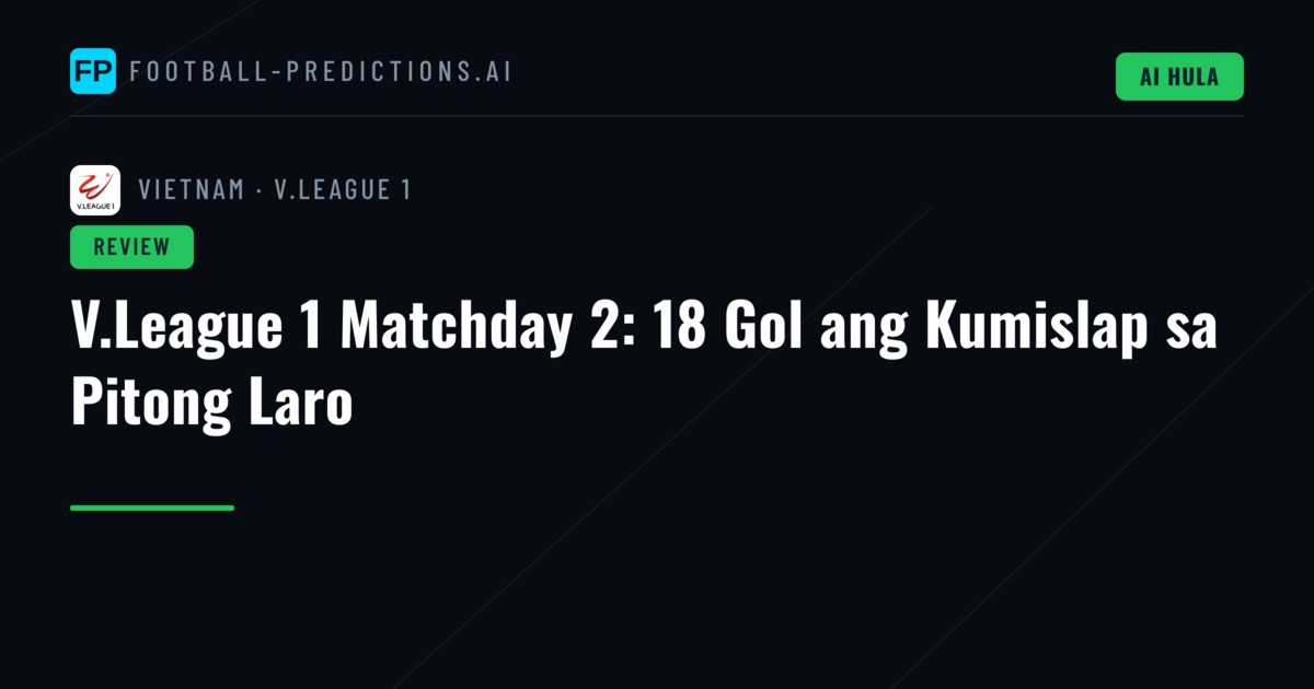 V.League 1 Matchday 2: 18 Gol ang Kumislap sa Pitong Laro