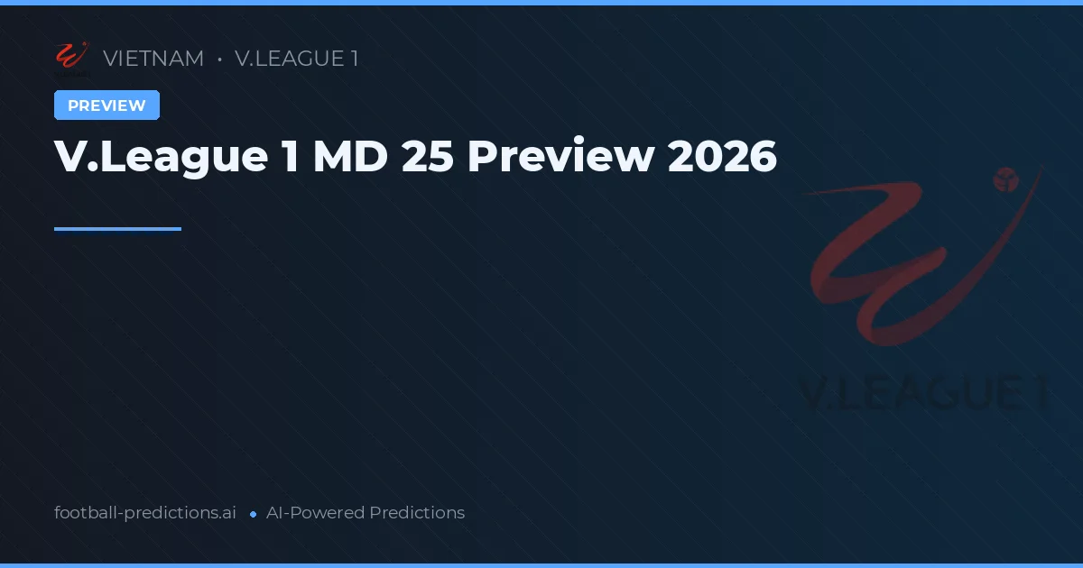 V.League 1 MD 25 Preview 2026