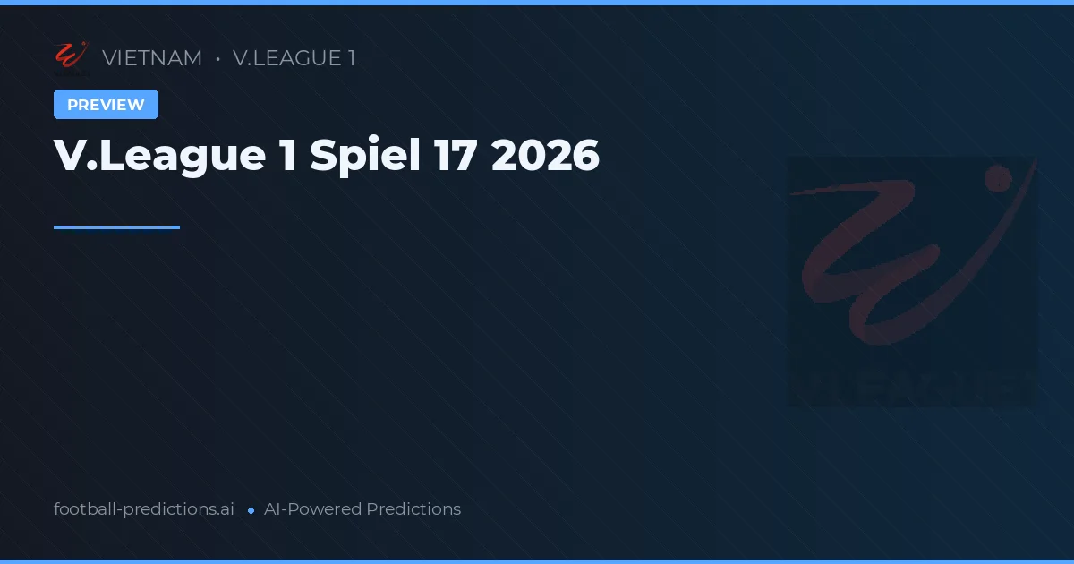 V.League 1 Spiel 17 2026