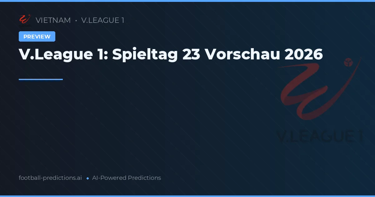 V.League 1: Spieltag 23 Vorschau 2026