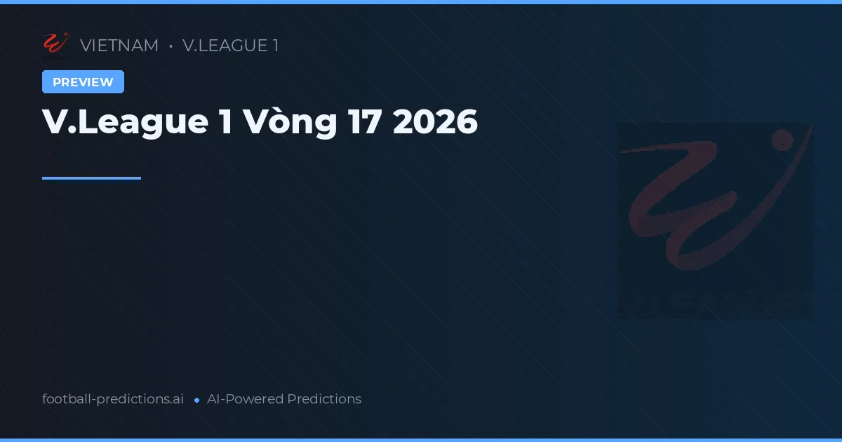 V.League 1 Vòng 17 2026