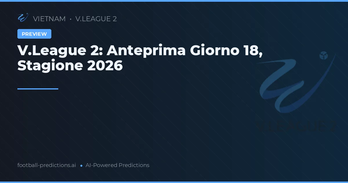 V.League 2: Anteprima Giorno 18, Stagione 2026