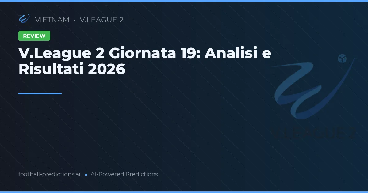 V.League 2 Giornata 19: Analisi e Risultati 2026