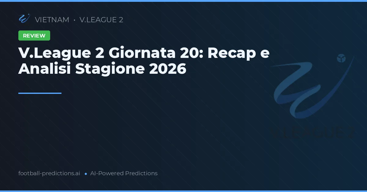 V.League 2 Giornata 20: Recap e Analisi Stagione 2026