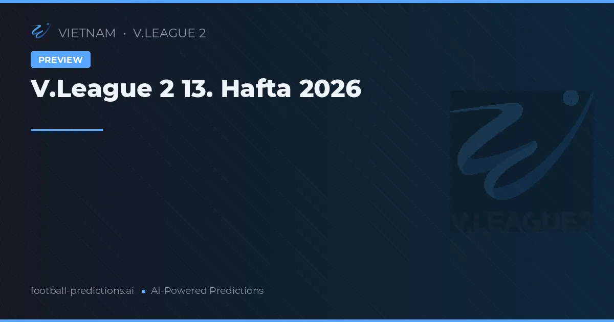 V.League 2 13. Hafta 2026