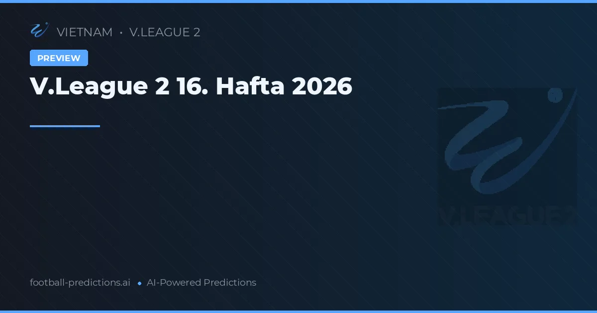 V.League 2 16. Hafta 2026