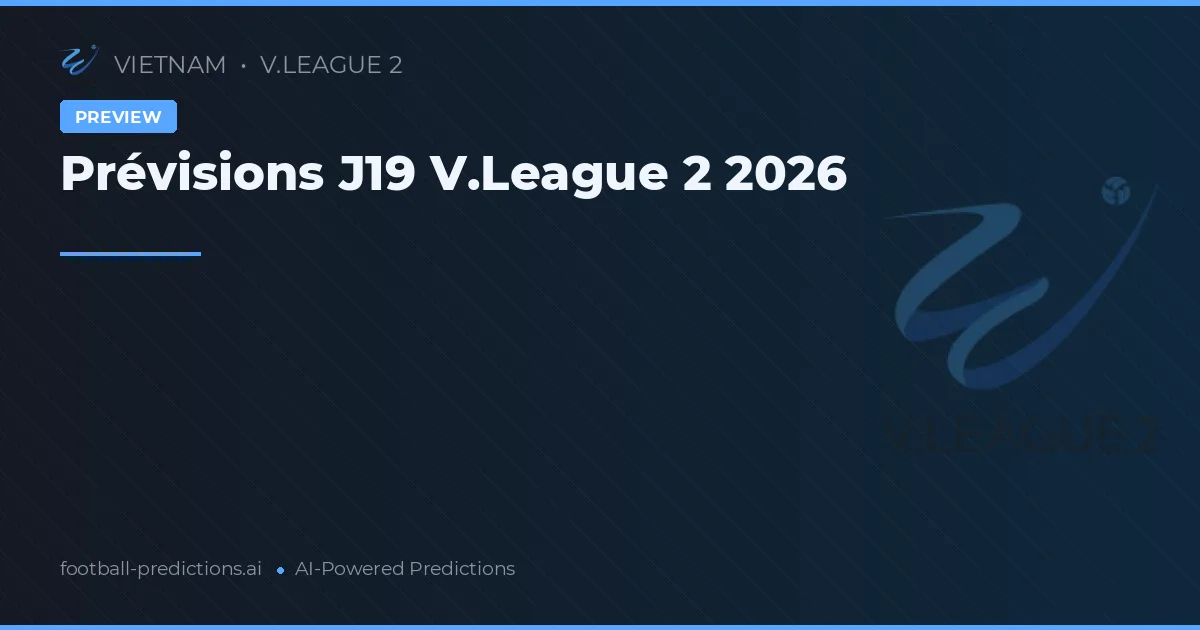 Prévisions J19 V.League 2 2026