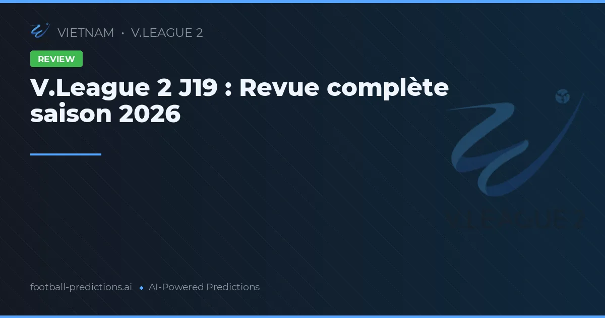 V.League 2 J19 : Revue complète saison 2026