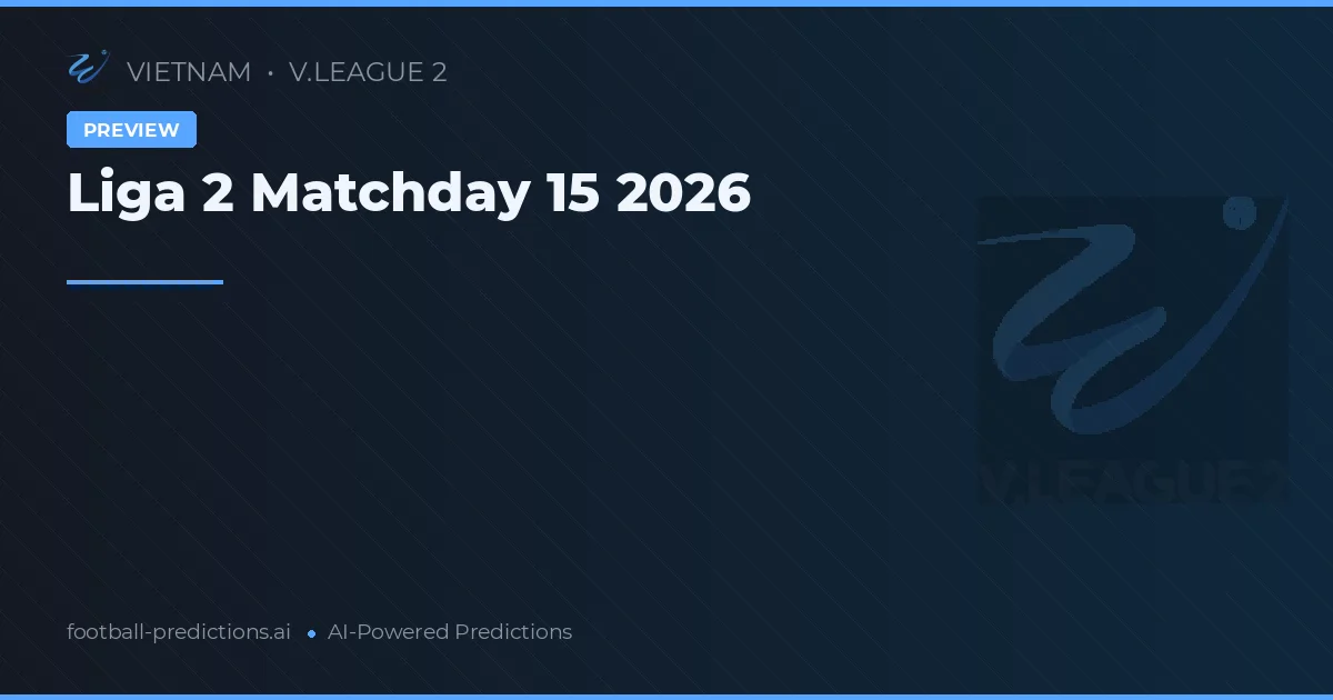 Liga 2 Matchday 15 2026