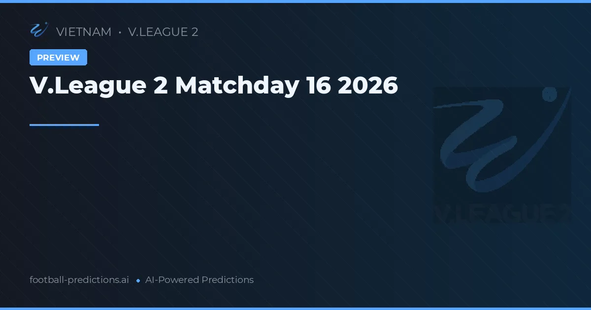 V.League 2 Matchday 16 2026