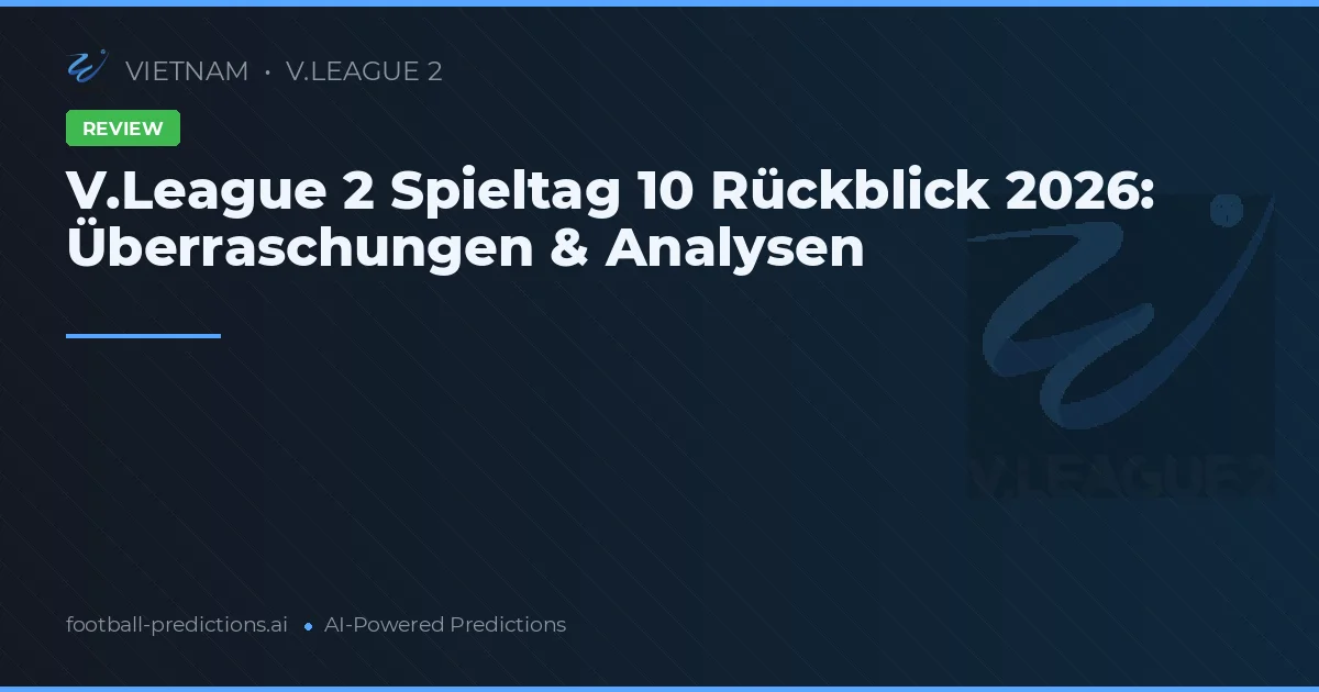 V.League 2 Spieltag 10 Rückblick 2026: Überraschungen & Analysen