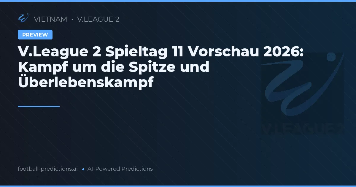 V.League 2 Spieltag 11 Vorschau 2026: Kampf um die Spitze und Überlebenskampf