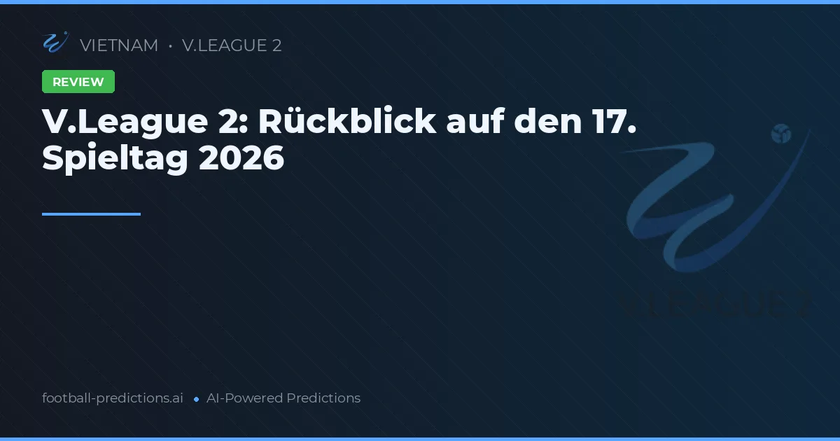 V.League 2: Rückblick auf den 17. Spieltag 2026