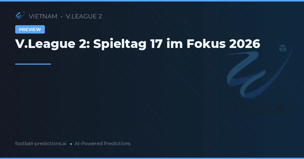 V.League 2: Spieltag 17 im Fokus 2026