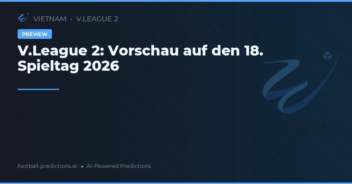 V.League 2: Vorschau auf den 18. Spieltag 2026