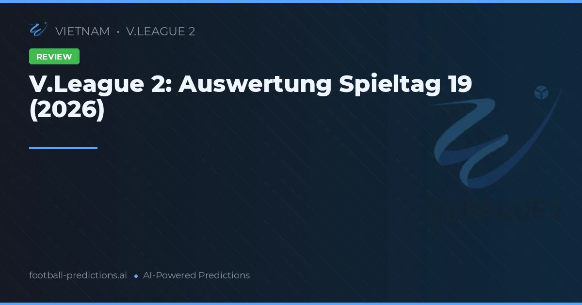 V.League 2: Auswertung Spieltag 19 (2026)