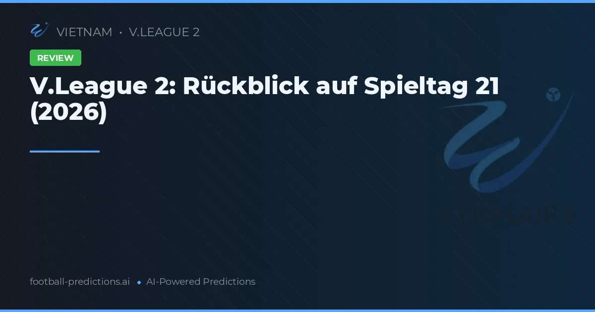 V.League 2: Rückblick auf Spieltag 21 (2026)