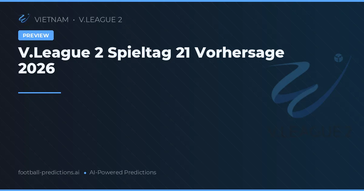 V.League 2 Spieltag 21 Vorhersage 2026