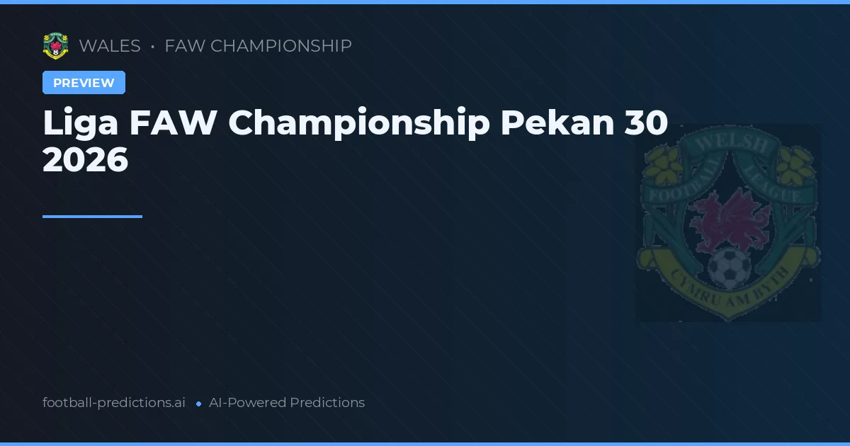 Liga FAW Championship Pekan 30 2026