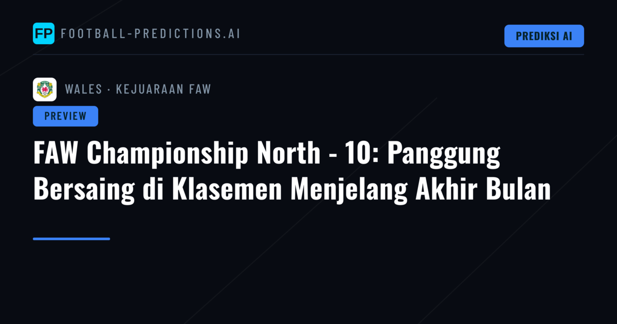FAW Championship North - 10: Panggung Bersaing di Klasemen Menjelang Akhir Bulan