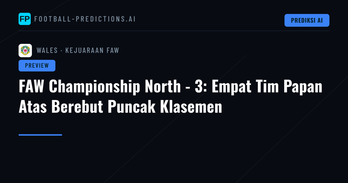 FAW Championship North - 3: Empat Tim Papan Atas Berebut Puncak Klasemen